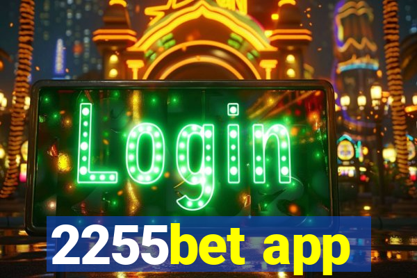 2255bet app