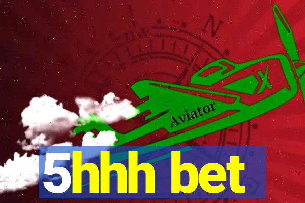 5hhh bet