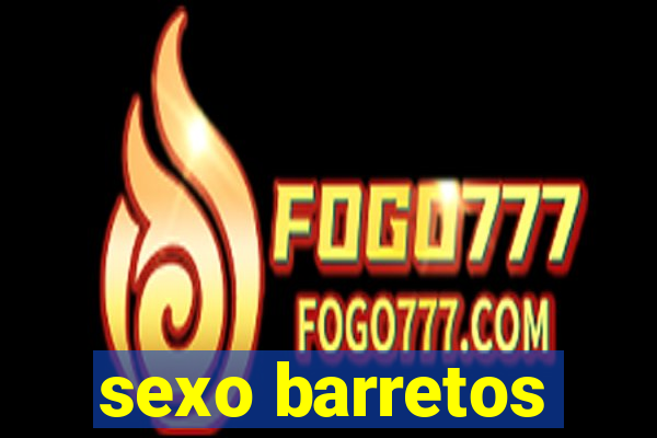 sexo barretos