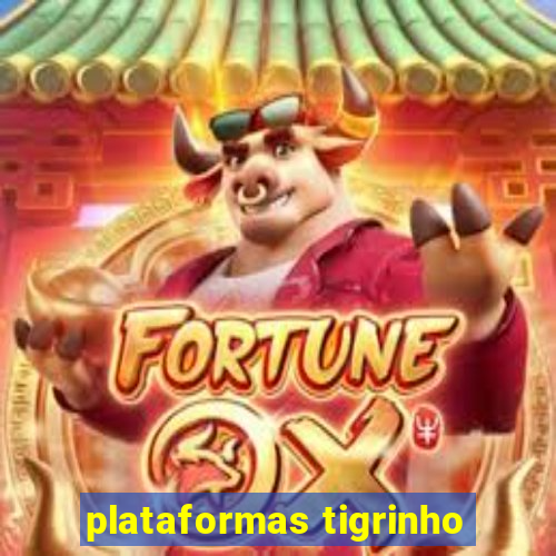 plataformas tigrinho