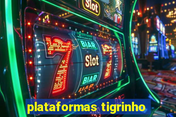 plataformas tigrinho