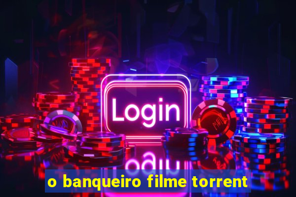 o banqueiro filme torrent