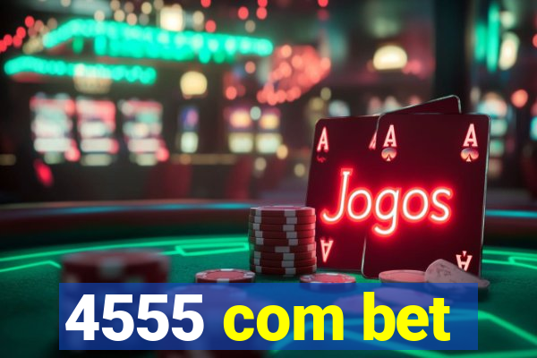 4555 com bet