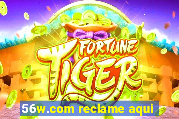 56w.com reclame aqui