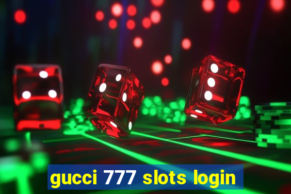 gucci 777 slots login