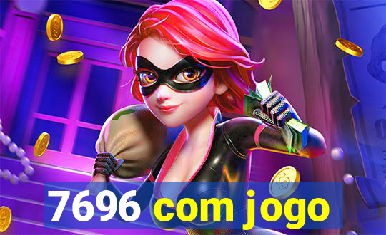 7696 com jogo