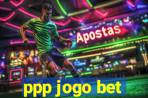 ppp jogo bet