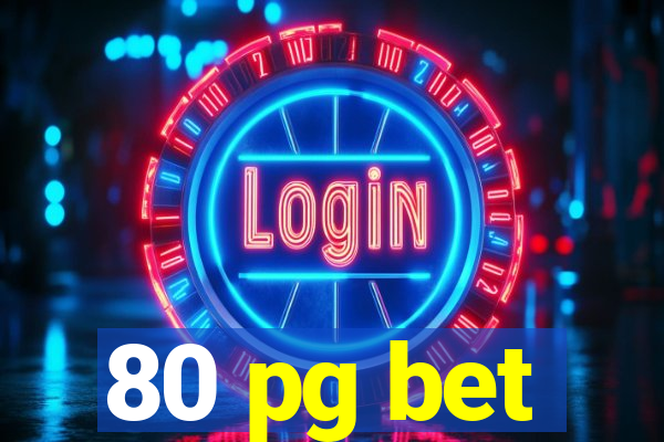 80 pg bet