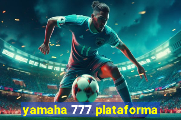 yamaha 777 plataforma