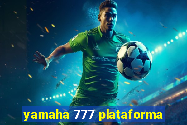 yamaha 777 plataforma