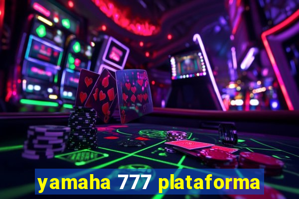 yamaha 777 plataforma