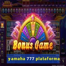 yamaha 777 plataforma