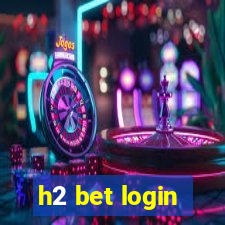 h2 bet login