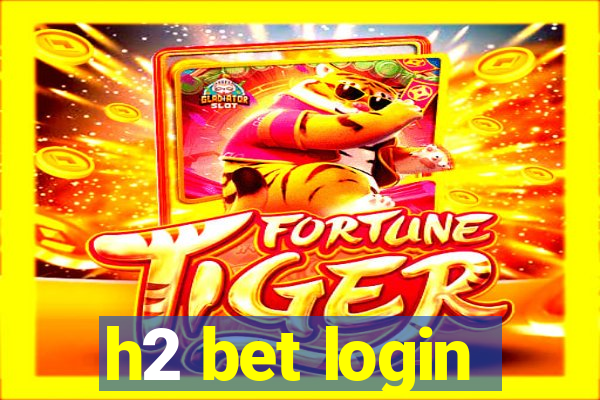 h2 bet login