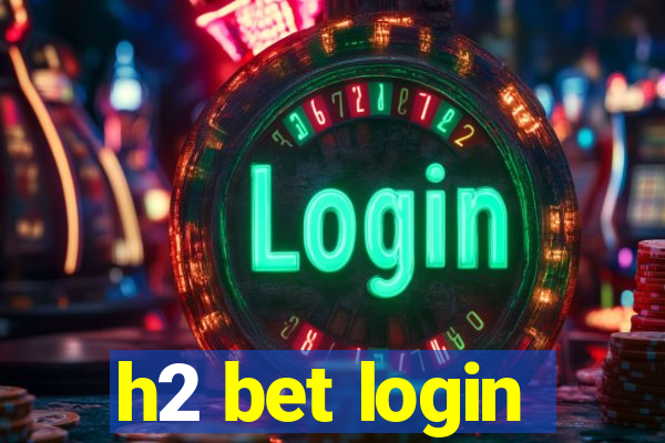 h2 bet login