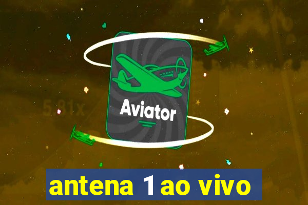 antena 1 ao vivo