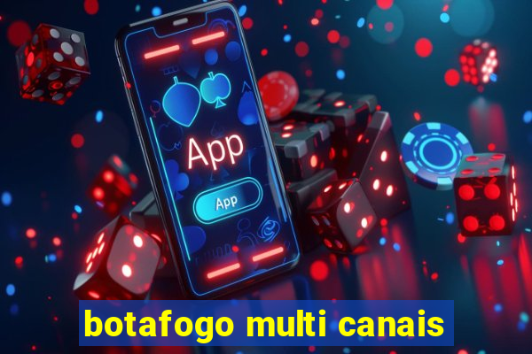 botafogo multi canais