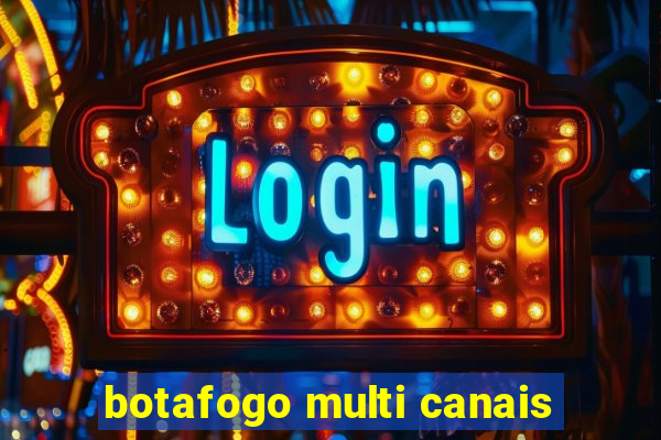 botafogo multi canais