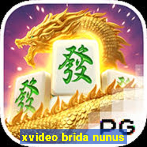 xvideo brida nunus