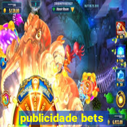 publicidade bets