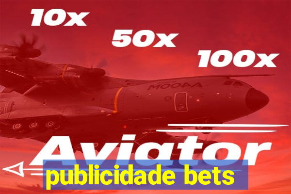 publicidade bets