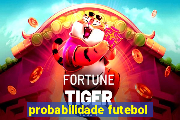 probabilidade futebol