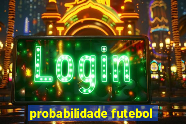 probabilidade futebol