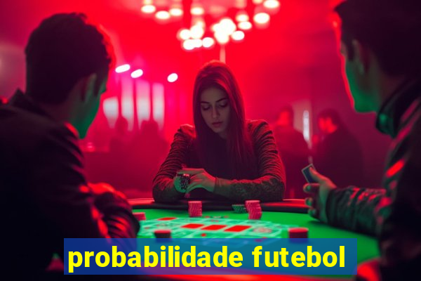 probabilidade futebol