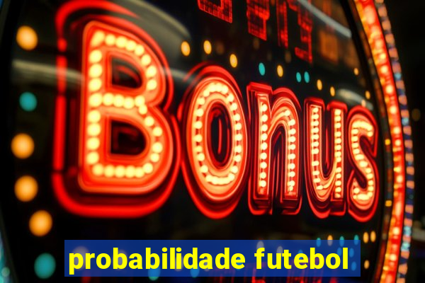 probabilidade futebol