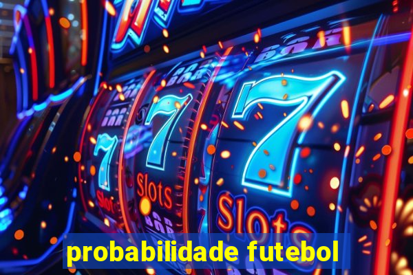 probabilidade futebol