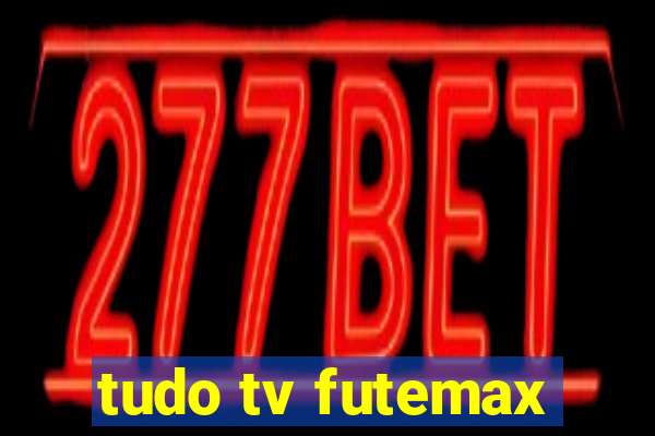 tudo tv futemax