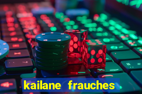 kailane frauches tem filhos