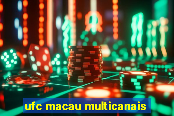 ufc macau multicanais