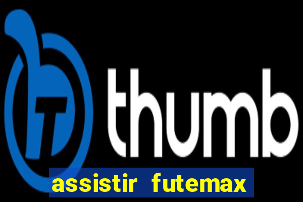 assistir futemax real madrid