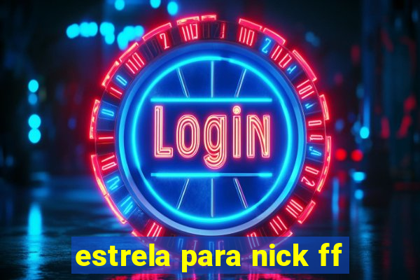 estrela para nick ff