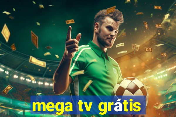 mega tv grátis