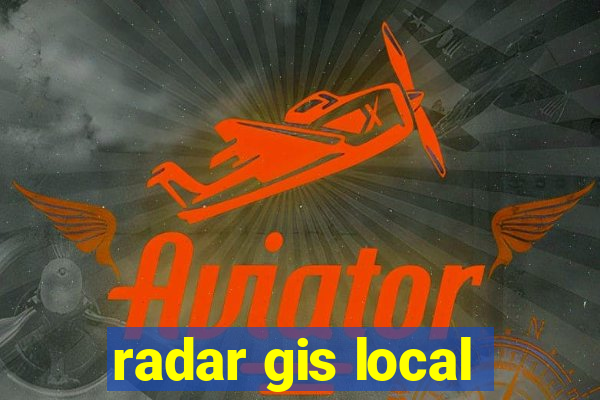 radar gis local