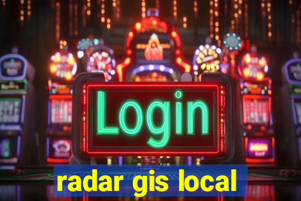 radar gis local