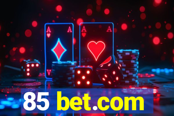 85 bet.com