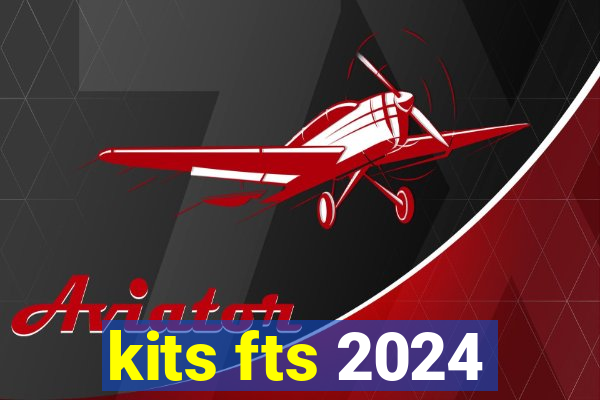 kits fts 2024