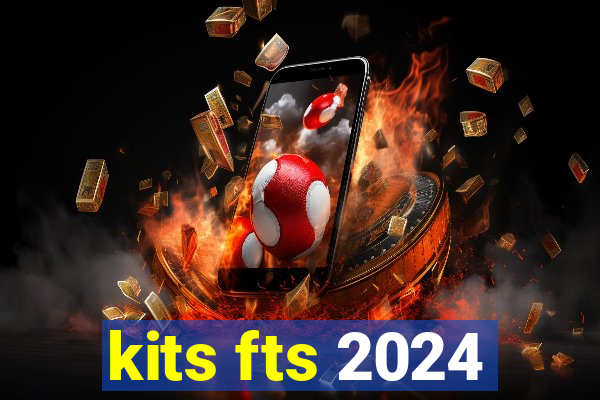 kits fts 2024