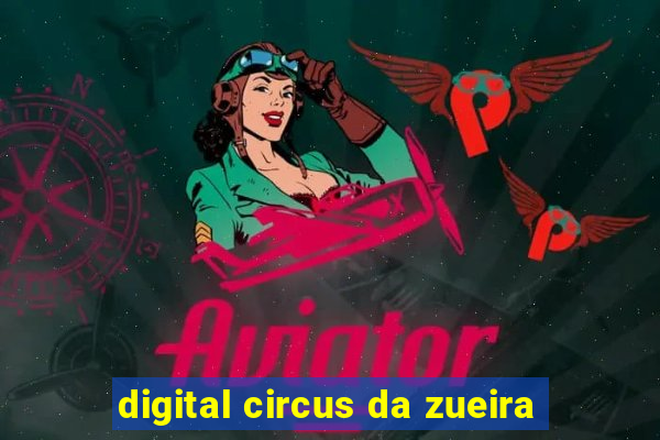 digital circus da zueira