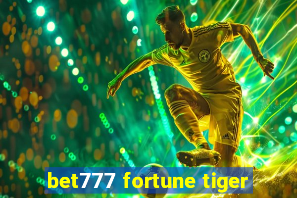 bet777 fortune tiger