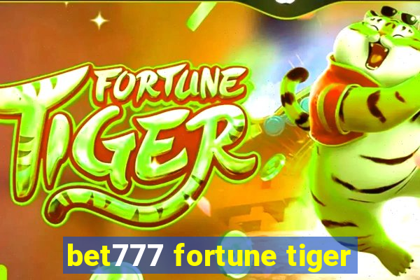 bet777 fortune tiger