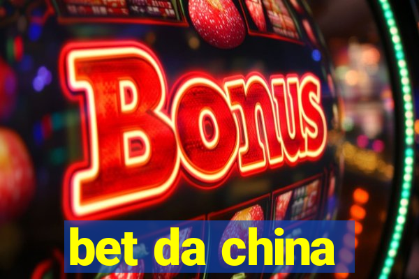 bet da china