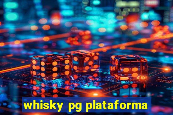 whisky pg plataforma