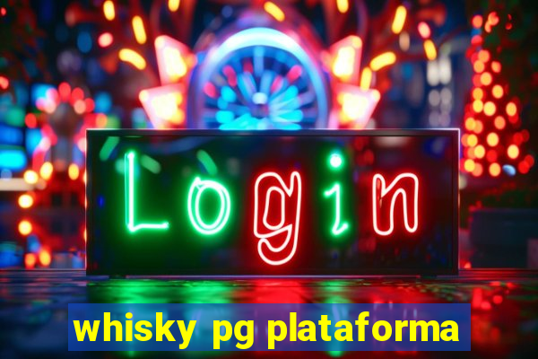 whisky pg plataforma