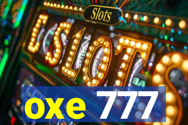 oxe 777