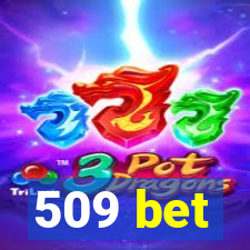 509 bet