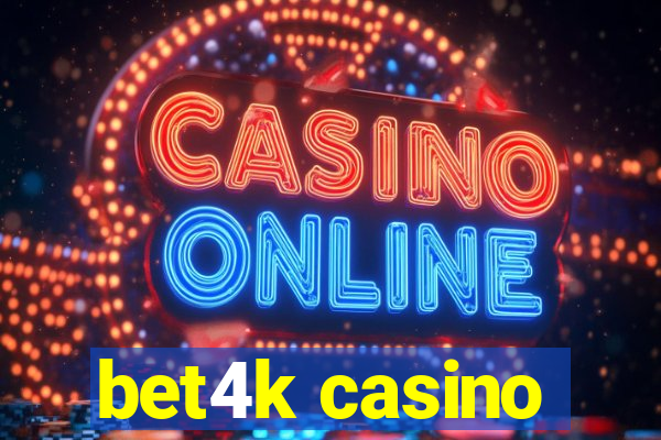 bet4k casino